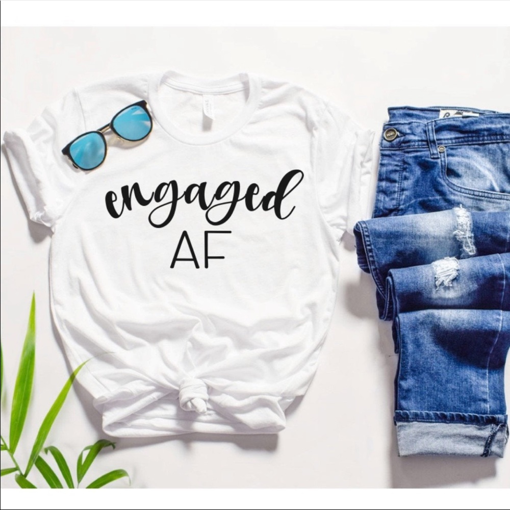 Engaged AF T-Shirt